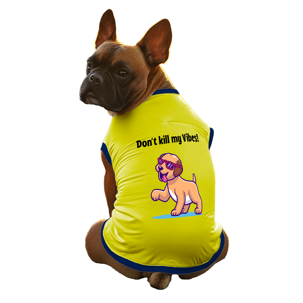 AW24 DON’T KILL MY VIBES Dog Tshirt